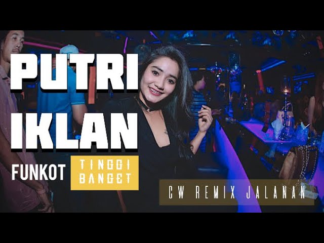 Funkot tinggi boskuh sampe ke ujung rambut‼️ Putri Iklan || Cw Remix Jalanan class=