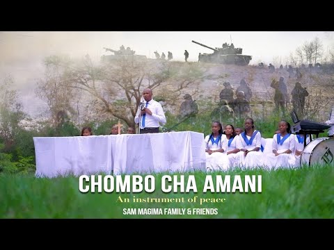 CHOMBO CHA AMANI BY SAM MAGIMA FAMILY AND FRIENDS