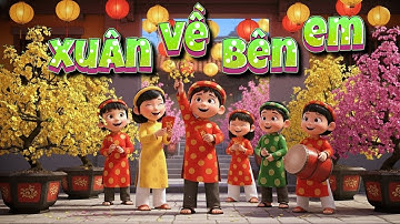 🌸Xuân Về Bên Em 🎵 Tuyển Tập Nhạc Thiếu Nhi Hay Nhất 🏮 Nhạc Tết 2026 🌼 Ca Nhạc Hoạt Hình Sôi Động