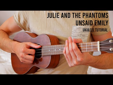 Julie And The Phantoms – Unsaid Emily EASY Ukulele Tutorial With Chords / Lyrics