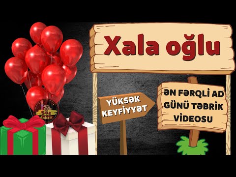 Yeni ad günü təbriki: Xala oğlu | Ad günün mübarək Xalam oğlu