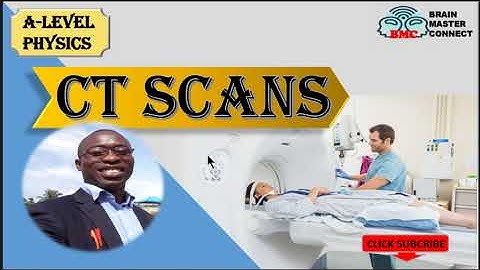 CT SCANS A-LEVEL PHYSICS