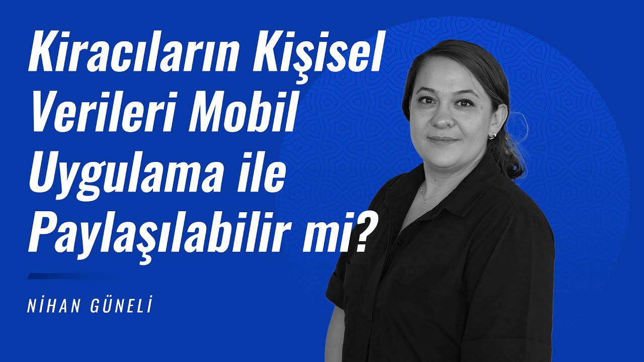 Site Yönetimi veya Yönetim Şirketleri Kat Maliki ve Kiracıların Kişisel Verilerini Bir Mobil Uygulama ile Paylaşabilir Mi?