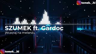 Szumek Ft Gardoc - Wczoraj Na Melanżu Bass Boosted