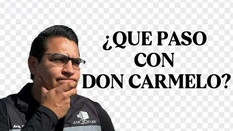 ¿QUE PASO CON DON CARMELO?