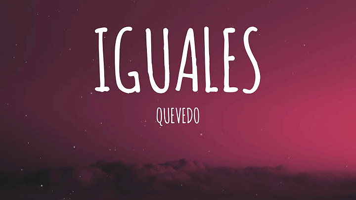 Quevedo - IGUALES (Letra/Lyrics)