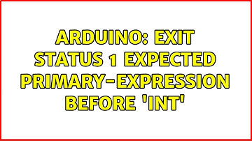 Arduino: exit status 1 expected primary-expression before 