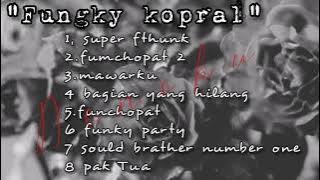 FULL ALBUM FUNKY KOPRAL ||