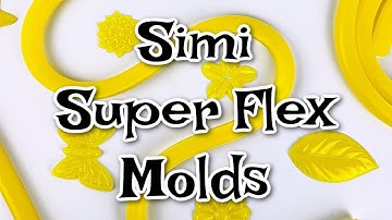 All About Simi Super Flex Molds!