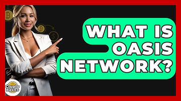 What Is Oasis Network? - CryptoBasics360.com