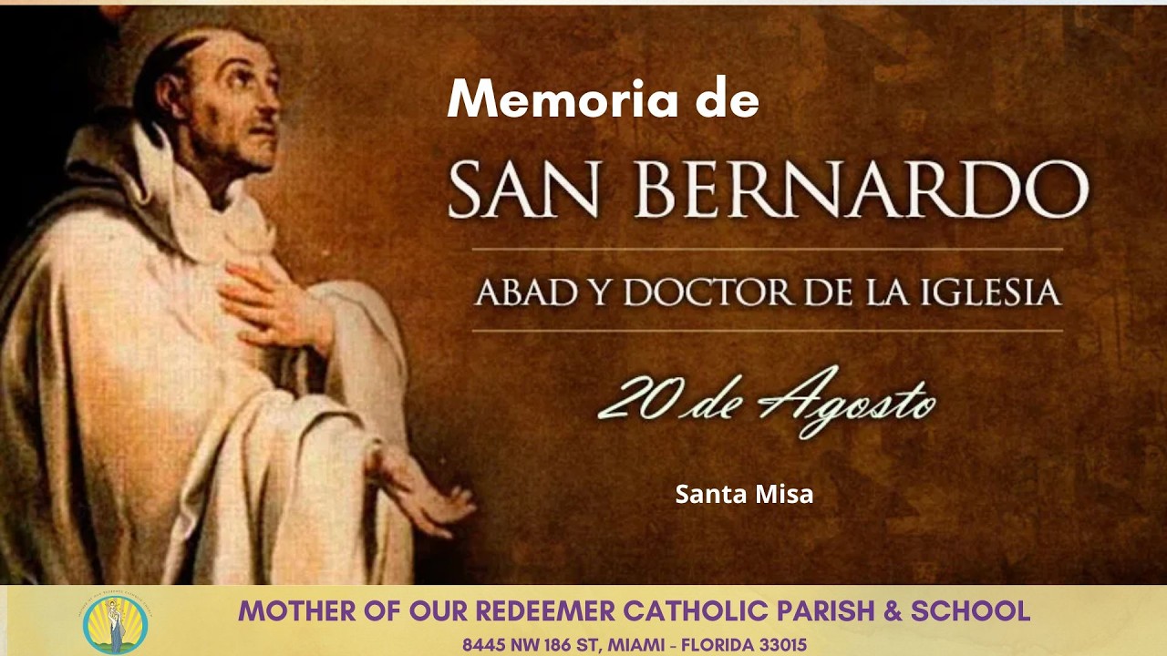 8/20 - 8:30 AM - Memoria de San Bernardo, abad y doctor de la Iglesia - Santa Misa