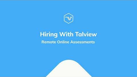 Hiring with Talview - Remote Online Assessments