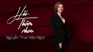 Video thumbnail of "Hỏi Thăm Nhau - Nguyễn Thạc Bảo Ngọc Cover [MV Lyric]"