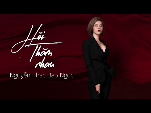 Hỏi Thăm Nhau - Nguyễn Thạc Bảo Ngọc Cover [MV Lyric] class=