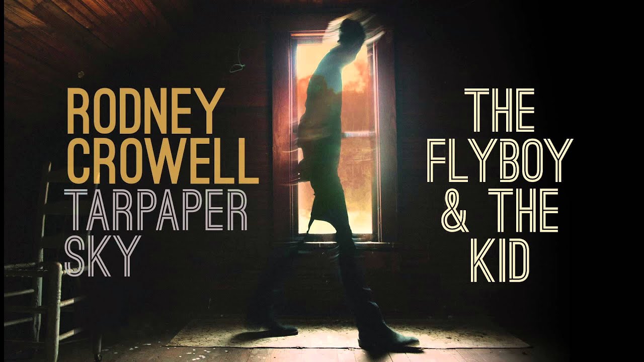 Rodney Crowell - The Flyboy & The Kid [Audio Stream] - YouTube