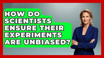 How Do Scientists Ensure Their Experiments Are Unbiased? - The Friendly Statistician