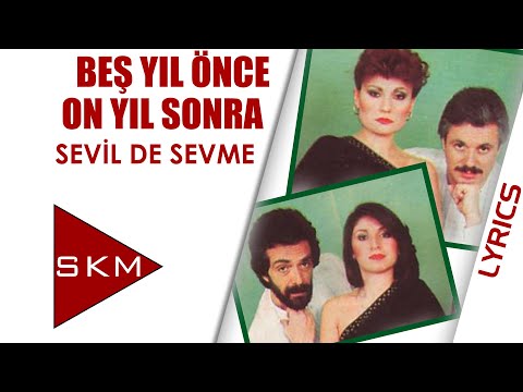 Sevil de Sevme - Beş Yıl Önce On Yıl Sonra (Official Lyric)