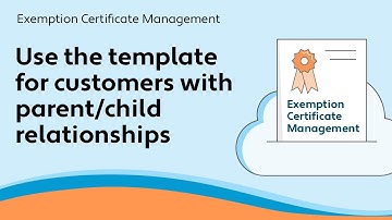 Use template for customers with parent/child relationships - Exemption Certificate Management