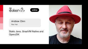 Andrew Dinn — Static Java, GraalVM Native and OpenJDK