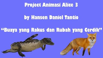 Buaya yang Rakus dan Rubah yang Cerdik - Project Animasi Alice 3 by Hansen Daniel Tantio