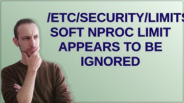 /etc/security/limits.conf soft nproc limit appears to be ignored