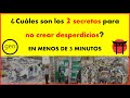 ¿CUÁLES SON LOS 2 SECRETOS PARA NO CREAR DESPERDICIOS? EN MENOS DE 3 MINUTOS