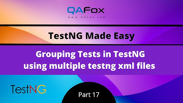 Grouping Tests in TestNG using multiple testng xml files (TestNG - Part 17)