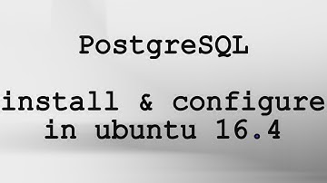 PostgreSQL install to configure database server in ubuntu 16.4