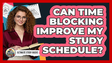 Can Time Blocking Improve My Study Schedule?