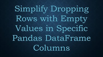 Simplify Dropping Rows with Empty Values in Specific Pandas DataFrame Columns