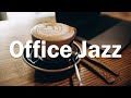 Office Jazz Music  - Relaxing Coffee Jazz For Work, Study, Concentration, Focus