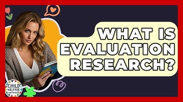 What Is Evaluation Research? - Child Welfare Network