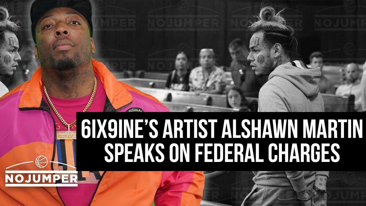 6ix9ine's artist Alshawn Martin speaks on Federal Charges