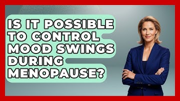 Is It Possible to Control Mood Swings During Menopause? | Menopause Support Network News