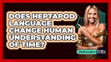 Does Heptapod Language Change Human Understanding Of Time?
