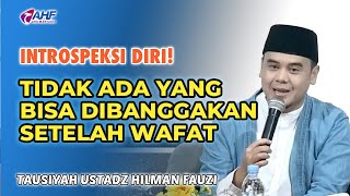 KENAPA KITA HARUS INTROSPEKSI DIRI? | TAUSIYAH USTADZ HILMAN FAUZI