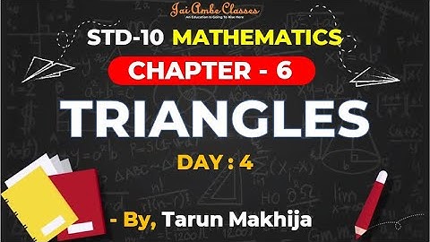 STD-10 MATHEMATICS [CHAPTER-6] [TRIANGLES] [DAY-4] - By, Tarun Makhija [Jai Ambe Classes]