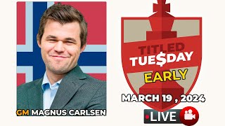 Magnus Carlsen | Titled Tuesday Early | March 19, 2024 | chesscom