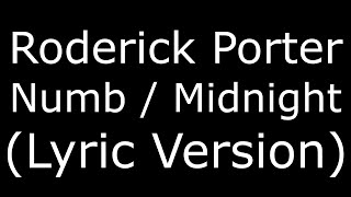 Roderick Porter Numb / Midnight (Lyric Version)