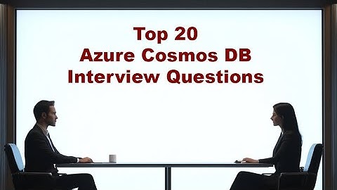 Top 20 Azure Cosmos DB Interview Questions