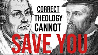 Reformed Theology Cannot Save You!