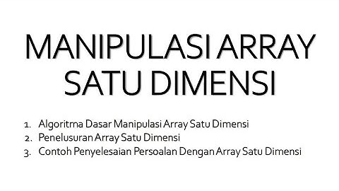 Manipulasi Array Satu Dimensi Membahas Algoritma Dasar Dan Penelusuran Array Satu Dimensi