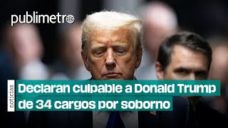 Declaran culpable a Donald Trump de 34 cargos por el soborno a la exactriz ‘Stormy Daniels’