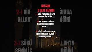 Nefsiini Şu 3 Şeye Alıştır