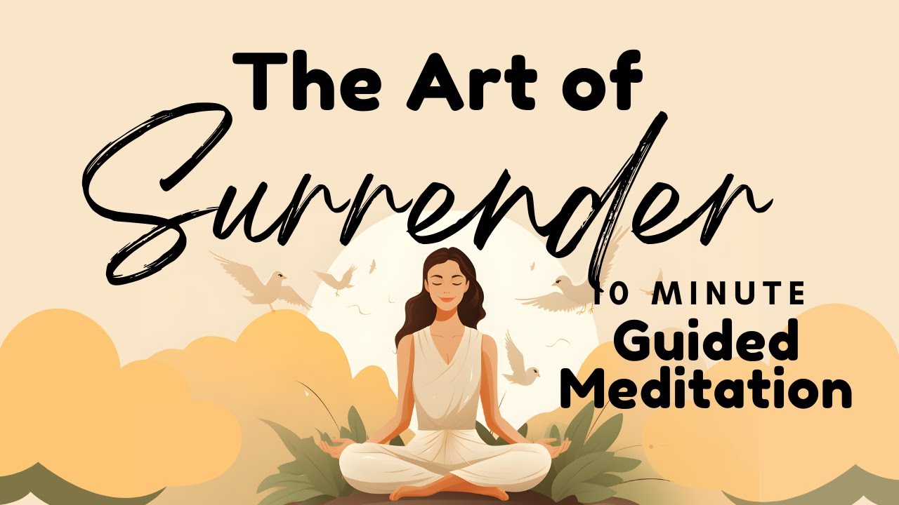The Art of Surrender: 10 Minute Guided Meditation for Inner Peace & Tranquility | Daily Meditation