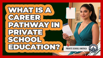 What Is A Career Pathway In Private School Education? - Private Schools America
