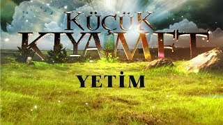 Küçük Kıyamet Bölüm 43 - HD | Yetim