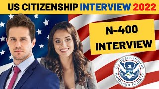 US Citizenship Interview Practice 2022 | N-400 interview for US naturalisation experience