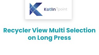 Recycler View Part 2 - Multiple Item Selection on Long Press - Contextual Action Mode Android