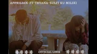 apprilian ft tryana 2022-sulit ku miliki.official lirik